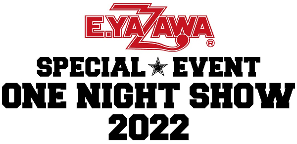 「E.YAZAWA SPECIAL EVENT ONE NIGHT SHOW 2022」出演決定